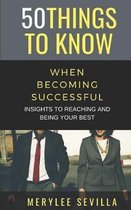 50 Things to Know Career- 50 Things to Know When Becoming Successful