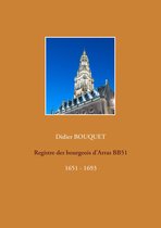 Registres des bourgeois d'Arras 4 - Registre des bourgeois d'Arras BB51 - 1651-1693