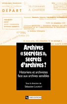 Archives ' secrètes ' , secrets d'archives ?