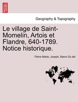 Le Village de Saint-Momelin, Artois Et Flandre, 640-1789. Notice Historique.