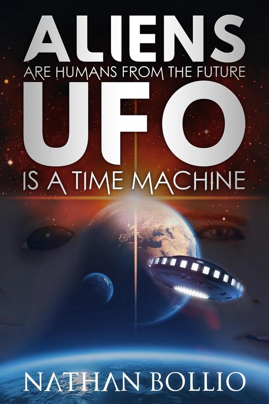 Aliens are Humans from the Future, UFO is a Time Machine - cover