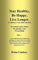 Stay Healthy, Be Happy, Live Longer, in Whatever Way Suits You Best.