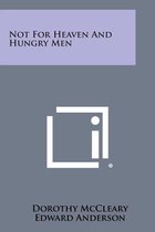 Not for Heaven and Hungry Men