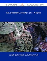 Mrs. Dorriman, Volume 1 of 3 - A Novel - The Original Classic Edition