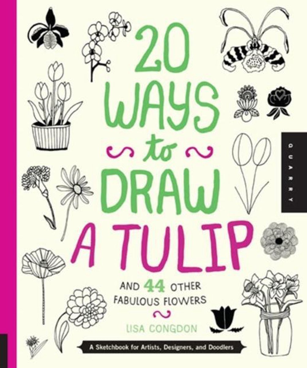 20 Ways to Draw a Tulip and 44 Other Fabulous Flowers - Lisa Congdon
