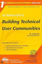 The Rational Guide to Building Technical User Communities