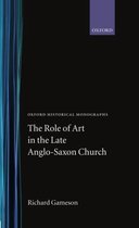 Oxford Historical Monographs-The Role of Art in the Late Anglo-Saxon Church