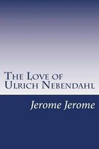 The Love of Ulrich Nebendahl