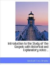 Introduction to the Study of the Gospels with Historical and Explanatory Notes ..