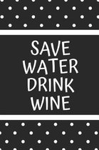 Save Water Drink Wine