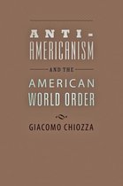 Anti-Americanism and the American World Order