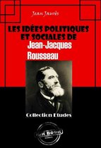 Faits & Documents - Les idées politiques et sociales de Jean-Jacques Rousseau [édition intégrale revue et mise à jour]