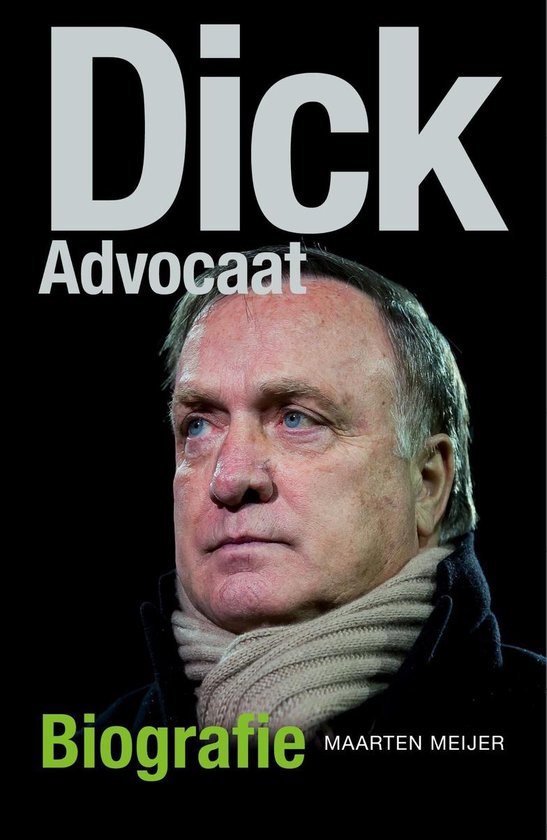 Cover van het boek 'Biografie Dick Advocaat' van Maarten Meijer