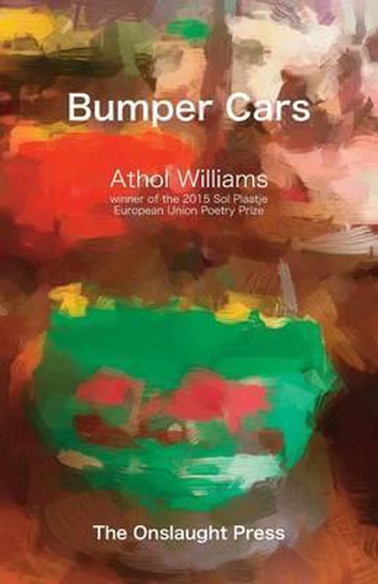 Boekcover van "Bumper Cars" van Athol Williams. Abstracte, kleurrijke achtergrond met rode en groene vormen. Tekst: "Bumper Cars", "Athol Williams", "winner of the 2015 Sol Plaatje European Union Poetry Prize", "The Onslaught Press".