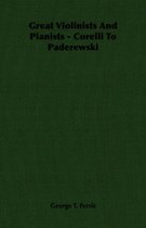 Great Violinists And Pianists - Corelli To Paderewski