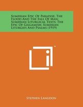 Sumerian Epic of Paradise, the Flood and the Fall of Man; Sumerian Liturgical Texts; The Epic of Gilgamish; Sumerian Liturgies and Psalms (1919)