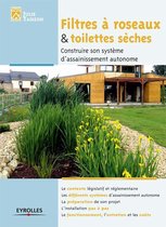 Petite encyclopédie de la maison - Filtre à roseaux et toilettes sèches