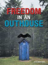 Freedom in an Outhouse