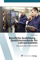 Berufliche Ausbildung - Qualitätsstandards für Lehrwerkstätten