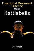 Functional Movement Practice Using Kettlebells