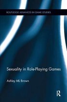 Routledge Advances in Game Studies- Sexuality in Role-Playing Games