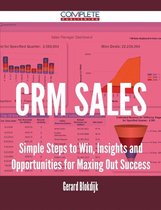 CRM Sales - Simple Steps to Win, Insights and Opportunities for Maxing Out Success