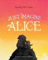 Just Imagine Alice