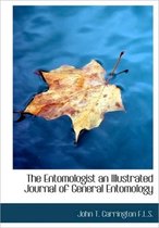 The Entomologist an Illustrated Journal of General Entomology