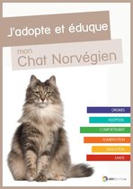J'adopte et éduque mon Chat Norvégien