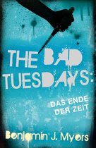 The Bad Tuesdays 6 - The Bad Tuesdays: Das Ende der Zeit
