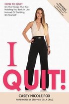 I Quit