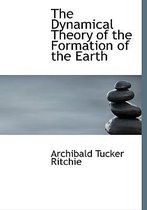 The Dynamical Theory of the Formation of the Earth