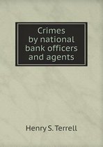 Crimes by national bank officers and agents