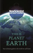 New Scientist Instant Expert - This is Planet Earth