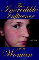 The Incredible Influence of a Woman