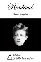 Arthur Rimbaud - Oeuvres complètes