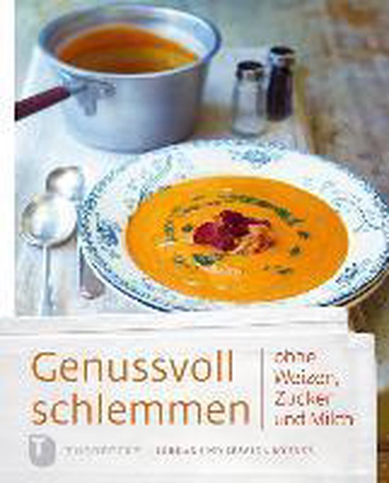 Genussvoll schlemmen ohne Weizen, Zucker und Milch - cover