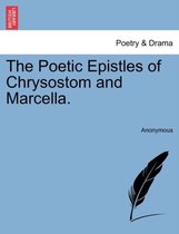 The Poetic Epistles of Chrysostom and Marcella.