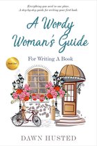 A Wordy Woman's Guide - A Wordy Woman's Guide for Writing a Book