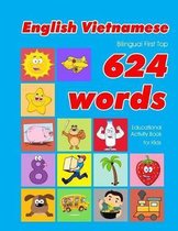English - Vietnamese Bilingual First Top 624 Words Educational Activity Book for Kids