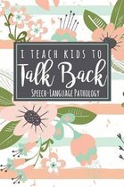 I Teach Kids To Talk Back Speech-Language Pathology