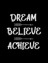 Dream - Believe - Achieve
