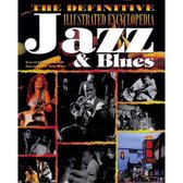 Definitive Illustrated Encyclopedia: Jazz & Blues