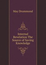 Internal Revelation The Source of Saving Knowledge