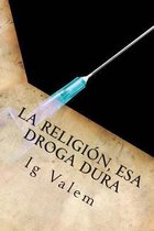 La religión, esa droga dura / Religion, that hard drug