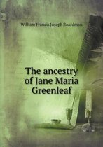 The ancestry of Jane Maria Greenleaf