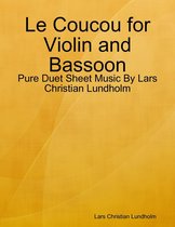 Le Coucou for Violin and Bassoon - Pure Duet Sheet Music By Lars Christian Lundholm