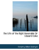 The Life of the Right Honorable Sir Edward Coke
