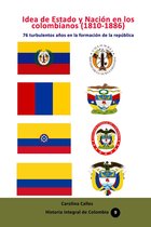 Historia integral de Colombia 9 - Idea de Estado y Nación en los colombianos (1810-1886)