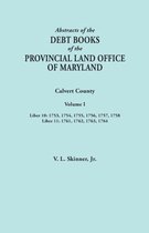 Abstracts of the Debt Books of the Provincial Land Office of Maryland. Calvert County, Volume I. Liber 10: 1753, 1754, 1755, 1756, 1757, 1758; Liber 11